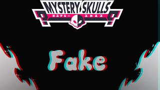 [EDIT] “Fake” by Mystery Skulls