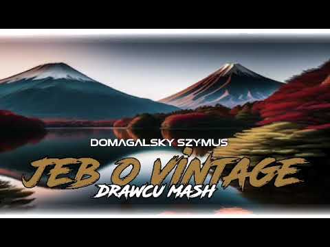 DOMAGALSKY & SZYMUS - JEB O VINTAGE (DRAWCU MASHUP)