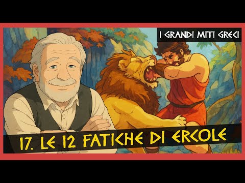 📚  I grandi miti greci - 17 - Le 12 fatiche di Ercole | L’eroe che sfidò gli dèi
