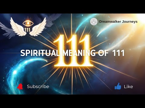 Spiritual Meaning of 111: Angel Number, Manifestation & Divine Guidance