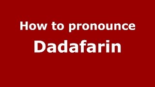 How to pronounce Dadafarin