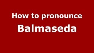 How to pronounce Balmaseda
