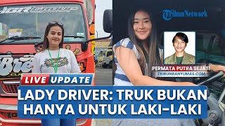 2 Lady Driver dari Banyumas dan Banjarnegara Buktikan Dunia Truk Tidak Hanya Milik Laki-Laki