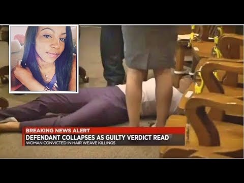 Woman In Hair Weave Killings Collapses As Guilty Verdict Is Read.