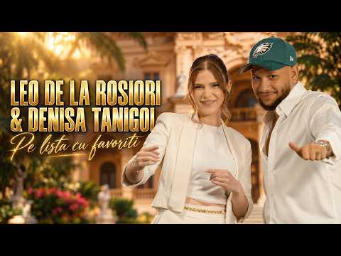 Leo de la Rosiori & Denisa Tanigoi - Pe lista cu favoriti (Official Video)