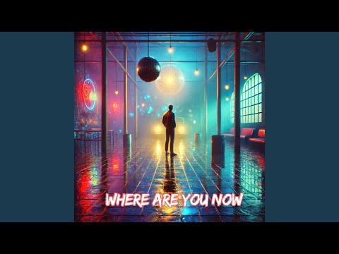 Where Are You Now