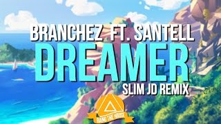 Branchez - Dreamer feat. Santell [SLIM JD Remix]