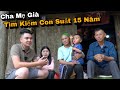 Phần1 | Cha Mẹ Già Tìm Con Mất Tích 15 Năm Bị Lừa Sang Trung, Bất Ngờ Hành Động Của Nùng Vlog.