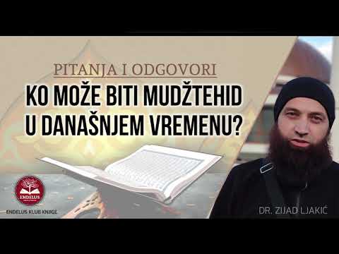 Ko može biti mudžtehid u današnjem vremenu? - dr. Zijad Ljakić