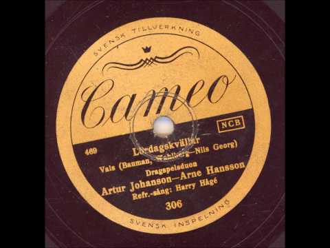 Artur Johanson Arne Hansson Refräng: Harry Hågé - Lördagskvällar
