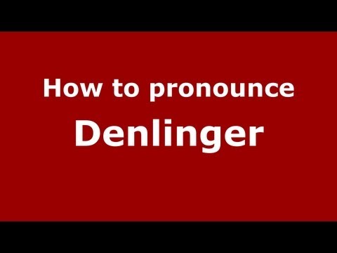 How to Pronounce Denlinger - PronounceNames.com