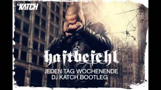 Haftbefehl - Jeden Tag Wochenende (DJ KATCH Bootleg)