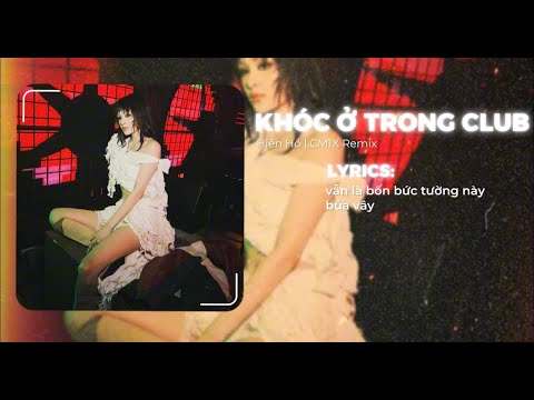 Hiền Hồ - Khóc Ở Trong Club | CM1X Remix