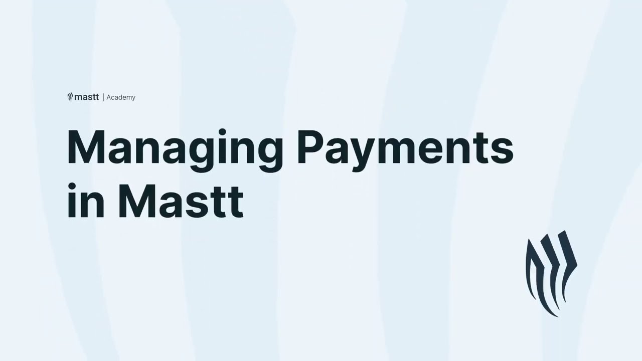 Mastt Academy: Managing Payments in Mastt