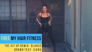 The Git Up (Ciara Remix) | Free My Hair Dance Fitness Choreo COUNTRY HIP HOP
