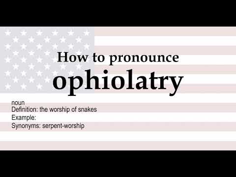 How to pronounce 'ophiolatry' + meaning