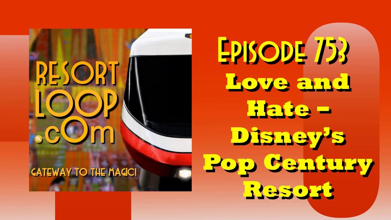 Love and Hate - Disney's Pop Century Resort [Ep. 753]