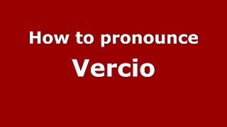 How to pronounce Vercio