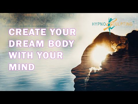 Hypno-Sculpting: Creating your dream body with your mind