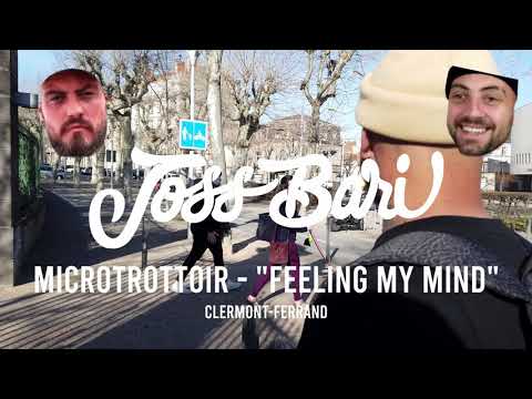 Joss Bari - "Feeling My Mind" Microtrottoir