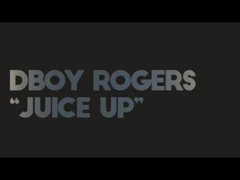 D-Boy Rogers "Juice Up" Prod by Jon Boi
