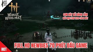Where Winds Meet | Hướng dẫn Newbies từ A đến Z 70 phút đầu game - Newbie Guide First 70 Minutes