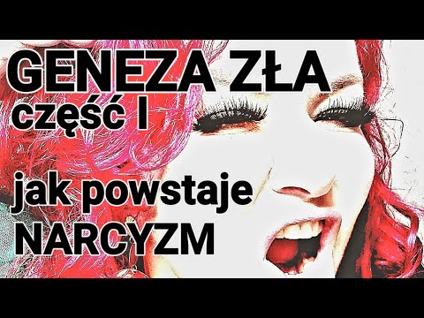 GENEZA ZŁA czyli jak powstaje NARCYZM - analiza cz. I