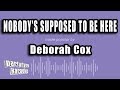Nobody's Supposed To Be Here (Made Popular By Deborah Cox) [Karaoke Version]