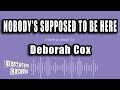 Deborah Cox - Nobody's Supposed To Be Here Karaoke Version Deborah Cox - Nobody's Supposed To Be Here Karaoke Version