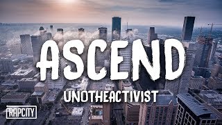 UnoTheActivist - Ascend (Lyrics)