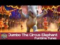 Jumbo The Circus Elephant Kids Song