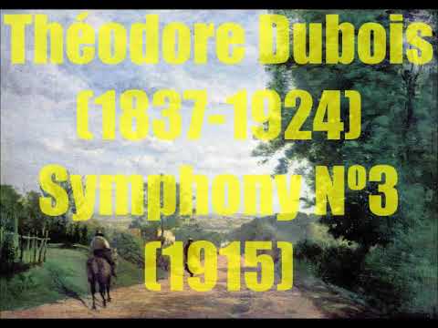 Théodore Dubois (1837-1924) : Symphony Nº3 (1915)