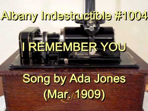 1004 - I REMEMBER YOU, Song by Ada Jones (Mar. 1909)