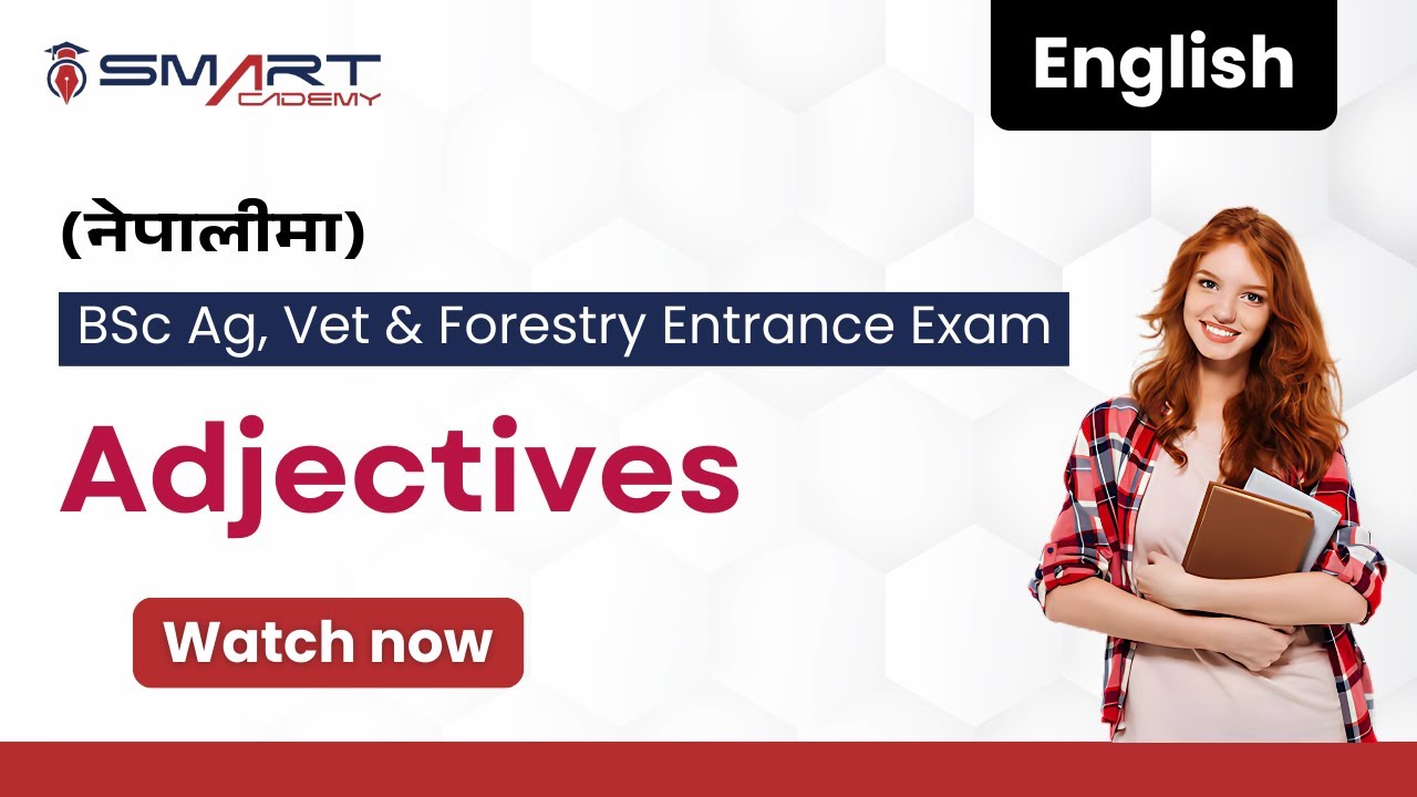 Adjectives | English | BSc Ag, BSc Vet and BSc Forestry Entrance Exam Preparation 2078