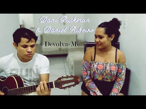 Dani Buckman & Daniel Ribeiro - Devolva-Me (COVER)