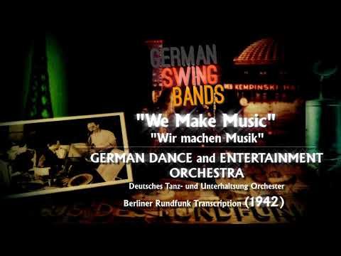 Wir machen musik | Deutsches Tanz- und Unterhaltsung Orchester GERMAN SWING BANDS [RESTORED]