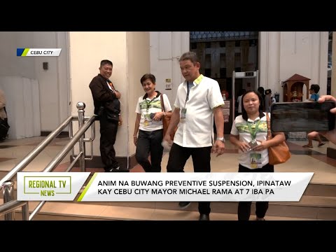 Regional TV News: 6 months preventive suspension, ipinataw kay Cebu City Mayor Rama at 7 iba pa
