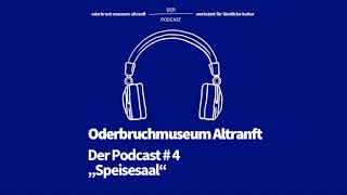 Oderbruch Museum Altranft - Der Podcast #4 "Speisesaal"