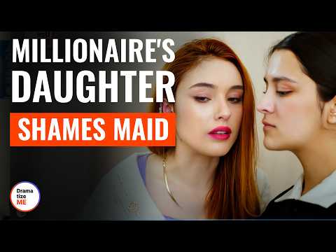 MILLIONAIRE'S DAUGHTER SHAMES MAID | @DramatizeMe