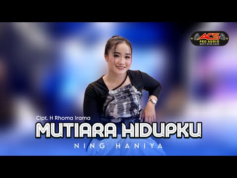 MUTIARA HIDUPKU || NING HANIYA || ACS PRO AUDIO