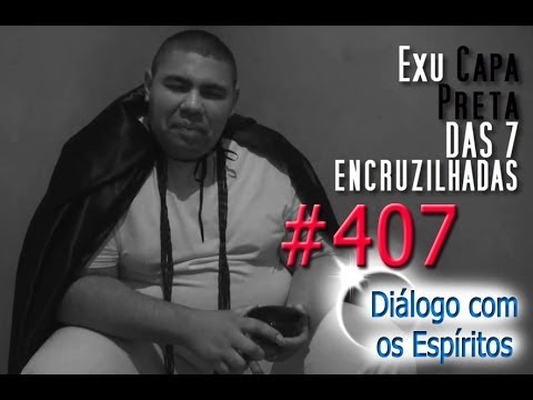 DcE 407 - [] Entidade Exu Capa Preta das 7 Encruzilhadas - Médium Rafael Souza