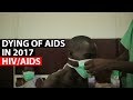 HIV AIDS Dying Of AIDS In 2017