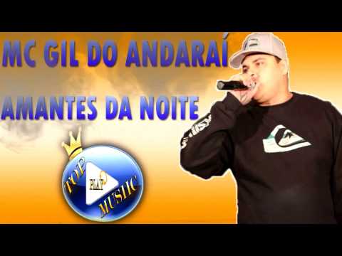 MC GIL DO ANDARAÍ - AMANTES DA NOITE ♪(LETRA+DOWNLOAD)♫