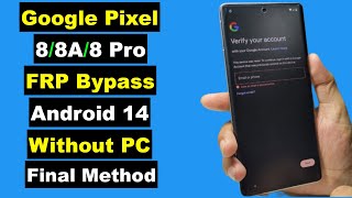 Google Pixel 8/8A/8 Pro FRP Bypass Android 14 Without PC | Google Pixel 8/8A/8 Pro FRP Unlock Final