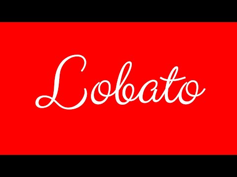 Learn how to Sign the Name Lobato Stylishly in Cursive Writing