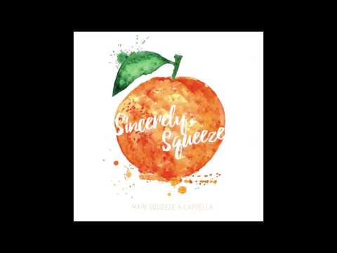 Main Squeeze A Cappella: "The One That Got Away"