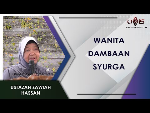 Wanita Dambaan Syurga | Ustazah Zawiah Hassan