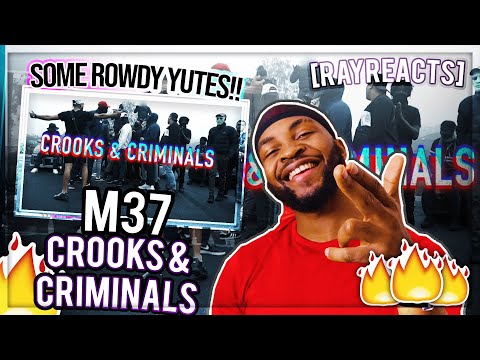 🔥SOME ROWDY YUTES!🔥|| M37 - Crooks & Criminals Reaction - [RAYREACTS]