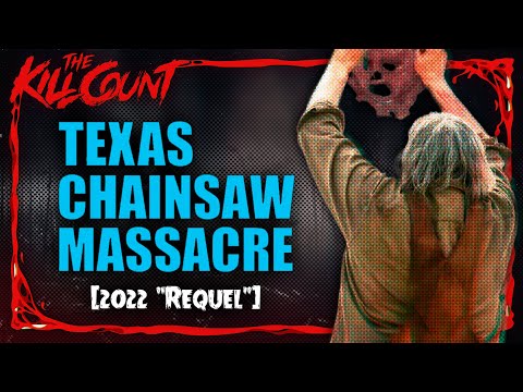 Texas Chainsaw Massacre (2022) KILL COUNT