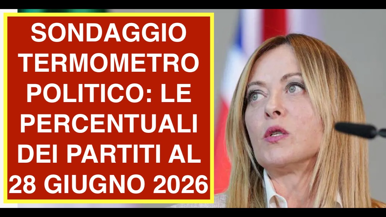 SONDAGGIO TERMOMETRO POLITICO: LE PERCENTUALI DEI PARTITI AL 28 GIUGNO 2026